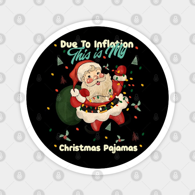 Due To Inflation This Is My Christmas Pajama Magnet by Yourfavshop600